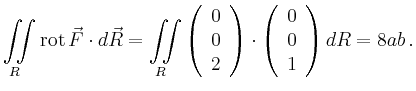 $\displaystyle \iint\limits_R \operatorname{rot} \vec{F} \cdot d\vec{R} =
\iint\...
...ay}\right) \cdot
\left(\begin{array}{c}0\\ 0\\ 1\end{array}\right) dR = 8ab\,.
$