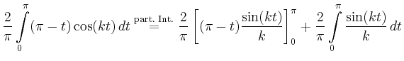 $\displaystyle \frac{2}{\pi}\int\limits_0^\pi (\pi-t)\cos(kt)\,dt \overset{\text...
...sin(kt)}{k}\right]_0^\pi +\frac{2}{\pi}\int\limits_0^\pi
\frac{\sin(kt)}{k}\,dt$