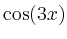 $\displaystyle \cos (3x)$