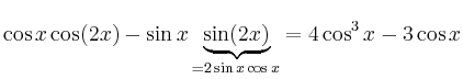$\displaystyle \cos x \cos(2x) -\sin x\underbrace{\sin(2x)}_{=2\sin x \cos x} = 4\cos^3 x -3\cos x$