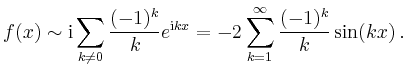 $\displaystyle f(x)\sim \mathrm{i} \sum_{k\neq 0} \frac{(-1)^k}{k}e^{\mathrm{i}kx} =
-2 \sum_{k=1}^\infty \frac{(-1)^k}{k}\sin(kx)\,.
$