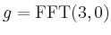 $ g = \operatorname{FFT}(3,0)$