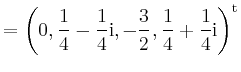 $\displaystyle = \left(0, \frac{1}{4}-\frac{1}{4}\mathrm{i}, -\frac{3}{2}, \frac{1}{4}+\frac{1}{4}\mathrm{i}\right)^{\operatorname t}$