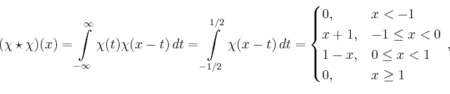 \begin{displaymath}
(\chi\star \chi)(x) = \int\limits_{-\infty}^{\infty}\chi(t)\...
...1\leq x < 0\\
1-x,& 0\leq x < 1\\
0,& x\geq 1
\end{cases}\,,
\end{displaymath}