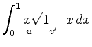 $\displaystyle \int_0^1 \underset{u \quad \:\: v'\quad}{x\sqrt{1-x}}\,dx$