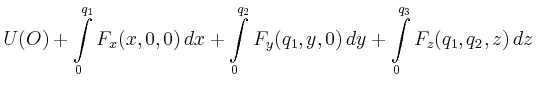 $\displaystyle U(O)+\int\limits_{0}^{q_1} F_x(x,0,0)\,dx + \int\limits_{0}^{q_2}
F_y(q_1,y,0)\,dy +\int\limits_{0}^{q_3} F_z(q_1,q_2,z)\,dz$