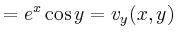 $\displaystyle = e^x\cos y = v_y(x,y)$