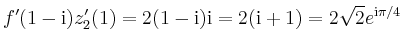 $\displaystyle f'(1-\mathrm{i})z_2'(1) = 2(1-\mathrm{i})\mathrm{i} = 2(\mathrm{i}+1) = 2\sqrt{2}e^{\mathrm{i}\pi/4}$