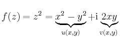 $\displaystyle f(z)=z^2=\underbrace{x^2-y^2}_{u(x,y)} + \mathrm{i}\underbrace{2xy}_{v(x,y)}
$