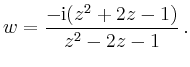 $\displaystyle w=\frac{-\mathrm{i}(z^2+2z-1)}{z^2-2z-1}\,.
$
