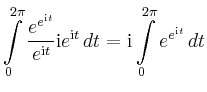$\displaystyle \int\limits_0^{2\pi}
\frac{e^{e^{\mathrm{i}t}}}{e^{\mathrm{i}t}}\...
...{i}e^{\mathrm{i}t}\,dt =
\mathrm{i}\int\limits_0^{2\pi}e^{e^{\mathrm{i}t}}\,dt
$