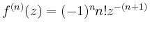 $\displaystyle f^{(n)}(z)=(-1)^n n! z^{-(n+1)}
$