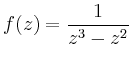 $\displaystyle f(z)=\frac{1}{z^3-z^2}
$