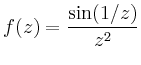 $\displaystyle f(z)=\frac{\sin(1/z)}{z^2}
$
