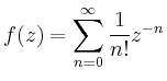 $\displaystyle f(z)=\sum_{n=0}^\infty \frac{1}{n!} z^{-n}
$