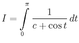 $\displaystyle I=\int\limits_0^\pi \frac{1}{c+\cos t}\,dt
$