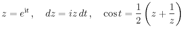 $\displaystyle z=e^{\mathrm{i}t}\,, \quad dz = iz \, dt \,, \quad \cos t = \frac{1}{2} \left( z+
\frac{1}{z} \right)
$