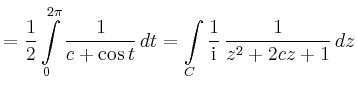 $\displaystyle =\frac{1}{2}\int\limits_0^{2\pi} \frac{1}{c+\cos t}\,dt = \int\limits_C \frac{1}{\mathrm{i}}\, \frac{1}{z^2+2cz+1}\,dz$