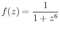 $\displaystyle f(z)=\frac{1}{1+z^6}
$
