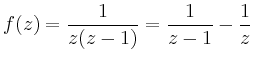 $\displaystyle f(z)=\frac{1}{z(z-1)}=\frac{1}{z-1}-\frac{1}{z}
$