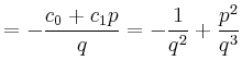 $\displaystyle = -\frac{c_0+c_1 p}{q}= -\frac{1}{q^2}+\frac{p^2}{q^3}$