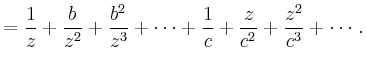 $\displaystyle =\frac{1}{z}+\frac{b}{z^2}+\frac{b^2}{z^3}+\cdots +\frac{1}{c}+\frac{z}{c^2}+\frac{z^2}{c^3}+\cdots\,.$