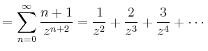 $\displaystyle = \sum_{n=0}^\infty \frac{n+1}{z^{n+2}} = \frac{1}{z^2}+\frac{2}{z^3}+\frac{3}{z^4}+\cdots$