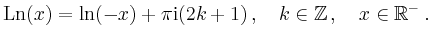 $\displaystyle \operatorname{Ln}(x)=\ln(-x)+\pi\mathrm{i}(2k+1)\,,\quad k\in
\mathbb{Z}\,,\quad x\in \mathbb{R}^-\,.
$