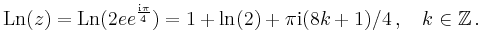 $\displaystyle \operatorname{Ln}(z)=\operatorname{Ln}(2ee^\frac{\mathrm{i}\pi}{4})=
1+\ln(2)+\pi\mathrm{i}(8k+1)/4\,,\quad k\in \mathbb{Z}\,.
$