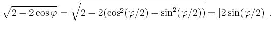 $\displaystyle \sqrt{2-2\cos \varphi} = \sqrt{2-2(\cos^2(\varphi/2)-\sin^2(\varphi/2))}
= \vert 2\sin (\varphi/2)\vert\,.
$