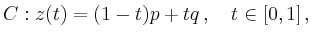 $\displaystyle C: z(t) = (1-t)p+tq\,,\quad t\in[0,1]\,,
$