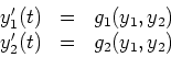 \begin{displaymath}
\begin{array}{ccc}
y_1'(t) & = & g_1(y_1,y_2) \\
y_2'(t) & = & g_2(y_1,y_2) \\
\end{array}\end{displaymath}