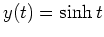 $ y(t) = \sinh t$