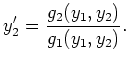 $\displaystyle y_2' = \frac{g_2(y_1,y_2)}{g_1(y_1,y_2)} .$