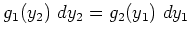 $\displaystyle g_1(y_2) \ dy_2 = g_2(y_1) \ dy_1 $