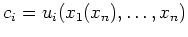 $\displaystyle c_i = u_i(x_1(x_n), \ldots, x_n) $