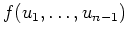 $ f(u_1, \ldots, u_{n-1})$