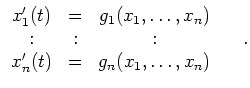 $\displaystyle \begin{array}{ccc}
x_1'(t) & = & g_1(x_1, \ldots, x_n) \\
: & : & : \\
x_n'(t) & = & g_n(x_1, \ldots, x_n)
\end{array} \ \ \ \ .
$