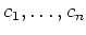 $ c_1, \ldots , c_n $