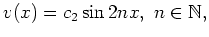 $ v (x) = c_2 \sin 2nx , \ n\in \mathbb{N} ,$