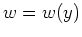 $ w = w(y)$