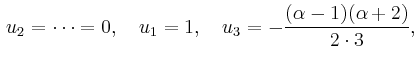 $\displaystyle \,u_2=\cdots=0,\quad u_1=1,\quad u_3=-\frac{(\alpha-1)(\alpha+2)}{2\cdot3},$