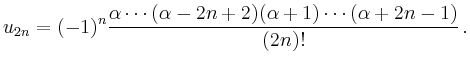 $\displaystyle u_{2n}=(-1)^n
\frac{\alpha\cdots(\alpha-2n+2)(\alpha+1)\cdots(\alpha+2n-1)}{(2n)!}\,.
$