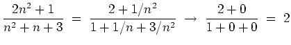 $ \mbox{$\displaystyle
\frac{2n^2+1}{n^2+n+3}\; = \; \frac{2+1/n^2}{1+1/n+3/n^2}
\;\to\; \frac{2+0}{1+0+0} \;=\; 2
$}$
