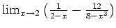 $ \mbox{$\lim_{x\to 2} \left(\frac{1}{2-x}-\frac{12}{8-x^3}\right)$}$