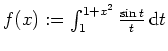$ \mbox{$f(x) := \int_1^{1+x^2} \frac{\sin t}{t}\,{\mbox{d}}t$}$