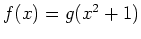 $ \mbox{$f(x) = g(x^2 + 1)$}$