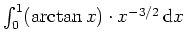 $ \mbox{$\int_0^1 (\arctan x) \cdot x^{-3/2}\,{\mbox{d}}x$}$