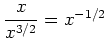 $ \mbox{${\displaystyle\frac{x}{x^{3/2}}} = x^{-1/2}$}$