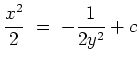$ \mbox{$\displaystyle
\frac{x^2}{2} \;=\; -\frac{1}{2y^2}+c
$}$